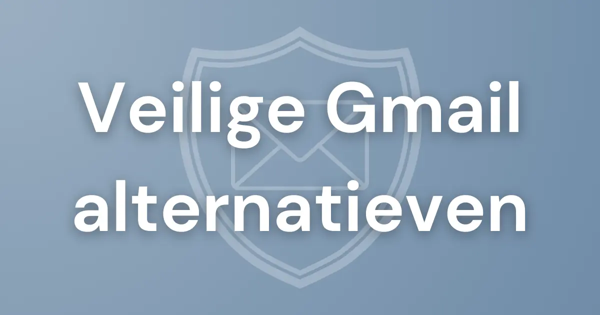 Featured image voor blogpost over Europese Gmail alternatieven zoals Tuta, Proton, Mailfence en Posteo