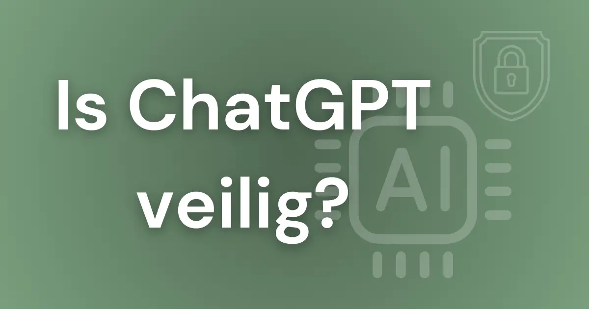 Featured image voor blogpost over hoe veilig ChatGPT en andere AI-tools zijn.